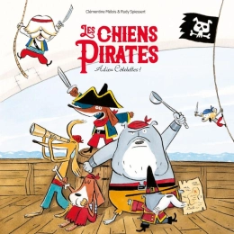 Les Chiens pirates - Adieu côtelettes !