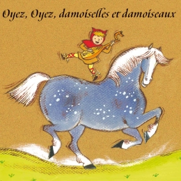 Oyez, Oyez, damoiselles et damoiseaux