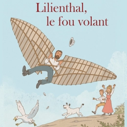 Lilienthal, le fou volant