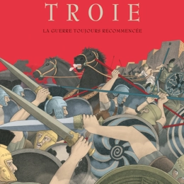 Troie, la guerre toujours recommencée